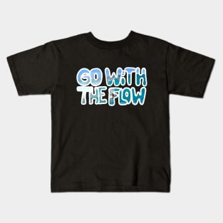 Go with the flow Kids T-Shirt